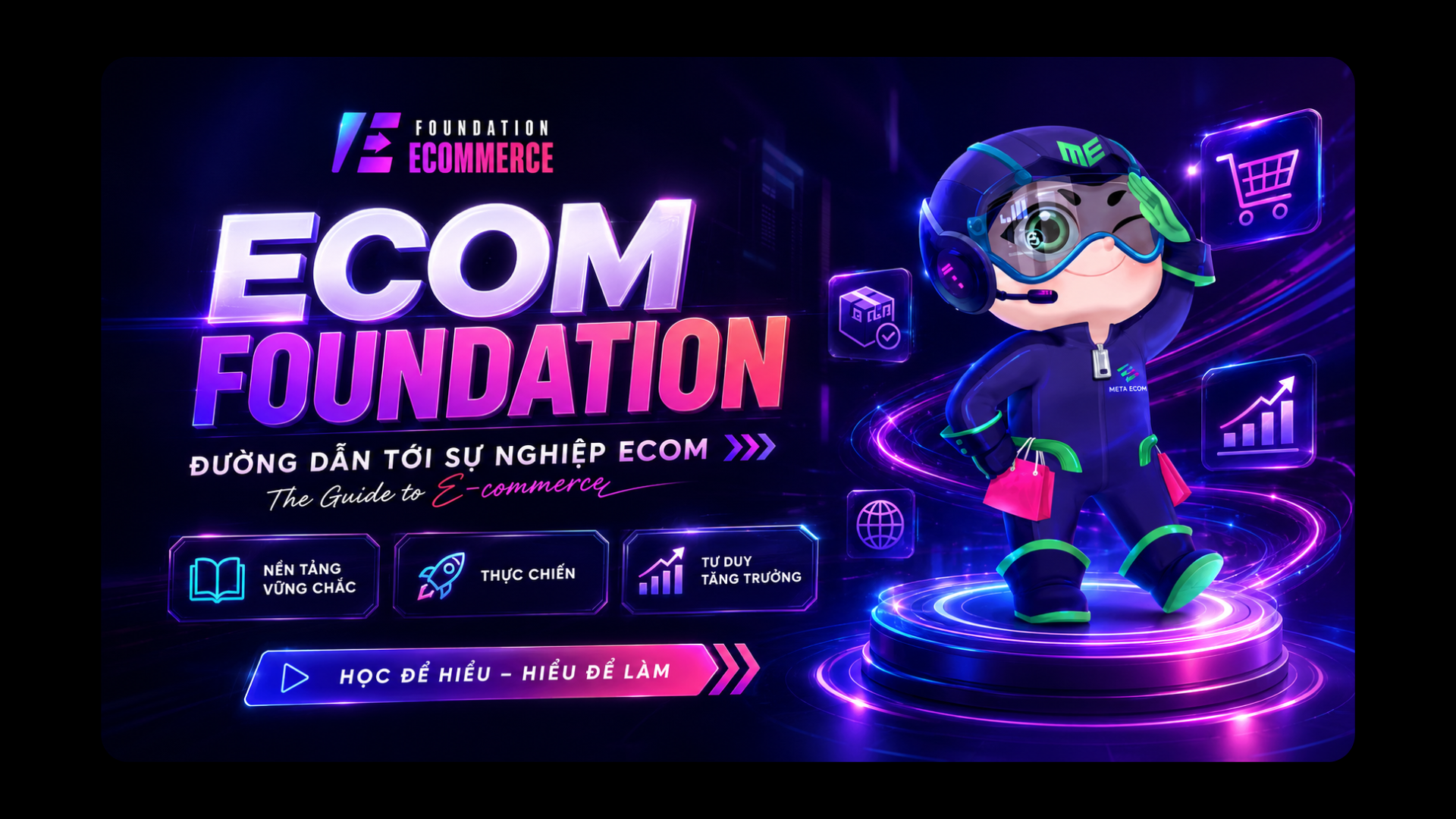 [COMING SOON] ECOM FOUNDATION - ĐƯỜNG DẪN TỚI SỰ NGHIỆP ECOM